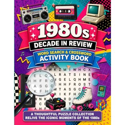 Garmin 1980s Decade in Review Word Search & Crossword Collection: A Nostalgic Activity Book for Adults including 116 Large-Print Themed Puzzles, Annual Crosswords and over 2,400 Period-Accurate Terms Garmin 1980s Decade in Review Word Search & Crossword Collection: A Nostalgic Activity Book for Adults including 116 Large-Print Themed Puzzles, Annual Crosswords and over 2,400 Period-Accurate Terms