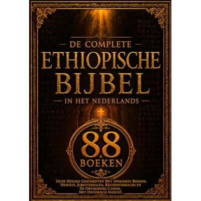 Anonymous De Complete Ethiopische Bijbel In Het Nederlands (88 Boeken): Oude Heilige Geschriften Met Apocriefe Boeken, Henoch, Jubelverhalen, Reuzenverhalen En De Orthodoxe Canon, Met Historisch Inzicht Anonymous De Complete Ethiopische Bijbel In Het Nederlands (88 Boeken): Oude Heilige Geschriften Met Apocriefe Boeken, Henoch, Jubelverhalen, Reuzenverhalen En De Orthodoxe Canon, Met Historisch Inzicht