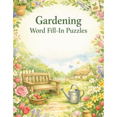Garmin Gardening Word Fill-In Puzzles: Large Print Missing Letters Activity Book for Seniors 50+ 50 Easy Relaxing Garden Hobby Brain Games with Solutions: ... for Retirees, Grandparents & Older Adults Garmin Gardening Word Fill-In Puzzles: Large Print Missing Letters Activity Book for Seniors 50+ 50 Easy Relaxing Garden Hobby Brain Games with Solutions: ... for Retirees, Grandparents & Older Adults