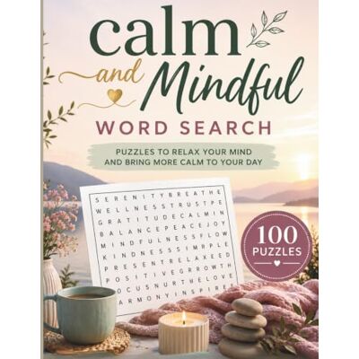 Philips Calm and Mindful Word Search for Adults: 100 Relaxing Word Search Puzzles for Stress Relief, Mindfulness, Mental Focus and Peaceful Screen-Free Me Time Philips Calm and Mindful Word Search for Adults: 100 Relaxing Word Search Puzzles for Stress Relief, Mindfulness, Mental Focus and Peaceful Screen-Free Me Time