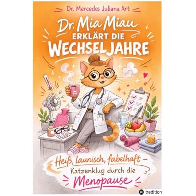 ART Heiß, launisch, fabelhaft.: Wenn die Hormone schnurren und manchmal fauchen. Ein katzenkluger Ratgeber für die Wechseljahre.: 4 ART Heiß, launisch, fabelhaft.: Wenn die Hormone schnurren und manchmal fauchen. Ein katzenkluger Ratgeber für die Wechseljahre.: 4