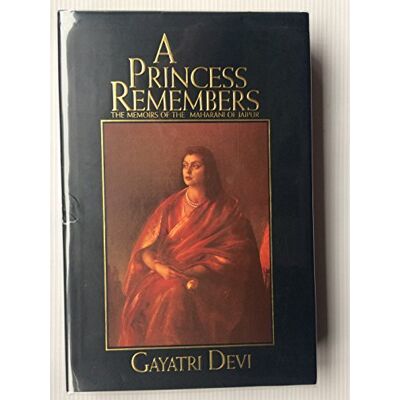 Devi A Princess Remembers: The Memoirs of the Maharani of Jaipur Devi A Princess Remembers: The Memoirs of the Maharani of Jaipur