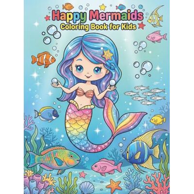ART Happy Mermaids Coloring Book for Kids: Cute and Easy Mermaid Coloring Pages for Kids Ages 4–8 ART Happy Mermaids Coloring Book for Kids: Cute and Easy Mermaid Coloring Pages for Kids Ages 4–8