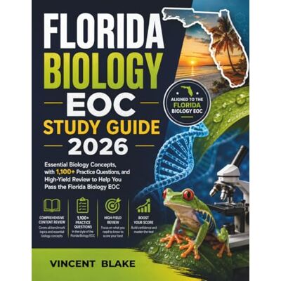 Vincent FLORIDA BIOLOGY EOC STUDY GUIDE 2026: Essential Biology Concepts, with 1,100+ Practice Questions, and High-Yield Review to Help You Pass the Florida Biology EOC Vincent FLORIDA BIOLOGY EOC STUDY GUIDE 2026: Essential Biology Concepts, with 1,100+ Practice Questions, and High-Yield Review to Help You Pass the Florida Biology EOC