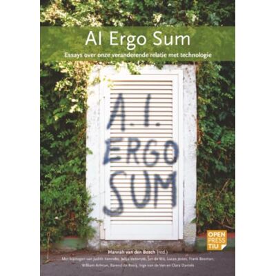 Bosch AI Ergo Sum: Essays over onze veranderende relatie met technologie Bosch AI Ergo Sum: Essays over onze veranderende relatie met technologie