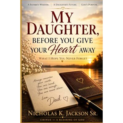 Jackson My Daughter: What I Hope You Never forget Jackson My Daughter: What I Hope You Never forget
