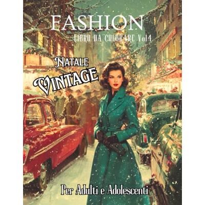 ART Fashion Natale Vintage: 52 Illustrazioni Vintage da Colorare per un Natale di Stile, Relax Creativo e Momenti di Armonia Festiva ART Fashion Natale Vintage: 52 Illustrazioni Vintage da Colorare per un Natale di Stile, Relax Creativo e Momenti di Armonia Festiva