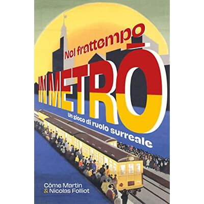 Martin, Côme Nel frattempo in metrò. Un gioco di ruolo surreale Martin, Côme Nel frattempo in metrò. Un gioco di ruolo surreale