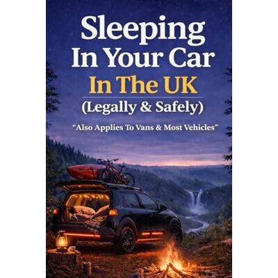 Scott Sleeping In Your Car In The UK (Legally & Safely): "Also Applies To Vans & Most Vehicles Scott Sleeping In Your Car In The UK (Legally & Safely): "Also Applies To Vans & Most Vehicles