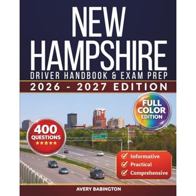Avery New Hampshire Driver Handbook & Exam Prep: 400 Practice Questions, Road Signs Guide & Complete Study Manual for the New Hampshire DMV Permit Test (FULL COLOR EDITION) Avery New Hampshire Driver Handbook & Exam Prep: 400 Practice Questions, Road Signs Guide & Complete Study Manual for the New Hampshire DMV Permit Test (FULL COLOR EDITION)