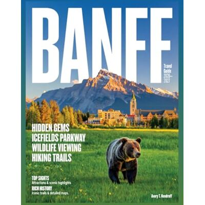 Avery Banff Travel Guide 2026-2027: Top Sights, Attractions, Scenic Highlights, Rich History, Iconic Hiking Trails, Wildlife Viewing, …. – Moraine Lake, Icefields Parkway, and Maps Avery Banff Travel Guide 2026-2027: Top Sights, Attractions, Scenic Highlights, Rich History, Iconic Hiking Trails, Wildlife Viewing, …. – Moraine Lake, Icefields Parkway, and Maps