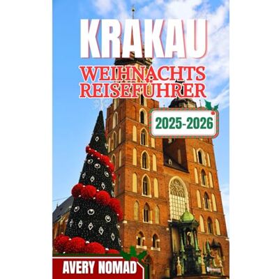Avery KRAKAU WEIHNACHTS REISEFÜHRER 2025–2026 Avery KRAKAU WEIHNACHTS REISEFÜHRER 2025–2026