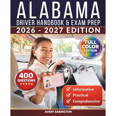 Avery Alabama Driver Handbook & Exam Prep: 400 Practice Questions, Road Signs Guide & Complete Study Manual for the Alabama DMV Permit Test (FULL COLOR EDITION) Avery Alabama Driver Handbook & Exam Prep: 400 Practice Questions, Road Signs Guide & Complete Study Manual for the Alabama DMV Permit Test (FULL COLOR EDITION)
