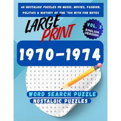 Avery 1970–1974 Word Search Puzzle Book for Adults (Large Print): VOL.3 60 Nostalgic Puzzles – Music, Movies, History – With Fun Notes Avery 1970–1974 Word Search Puzzle Book for Adults (Large Print): VOL.3 60 Nostalgic Puzzles – Music, Movies, History – With Fun Notes
