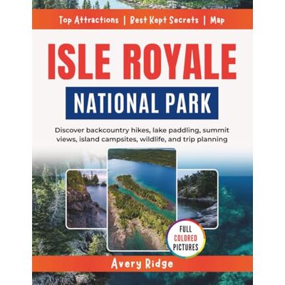 Avery Isle Royale National Park: Discover backcountry hikes, lake paddling, summit views, island campsites, wildlife, and trip planning Avery Isle Royale National Park: Discover backcountry hikes, lake paddling, summit views, island campsites, wildlife, and trip planning