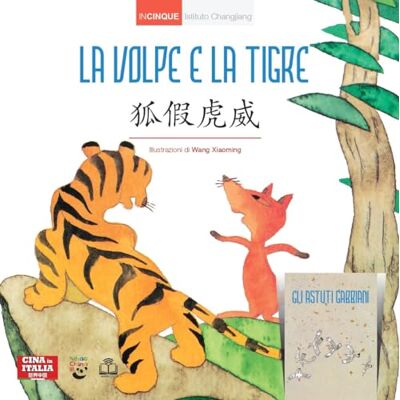 Cina in italia La volpe e la tigre. Con Gli astuti gabbiani. Ediz. italiana e cinese Cina in italia La volpe e la tigre. Con Gli astuti gabbiani. Ediz. italiana e cinese