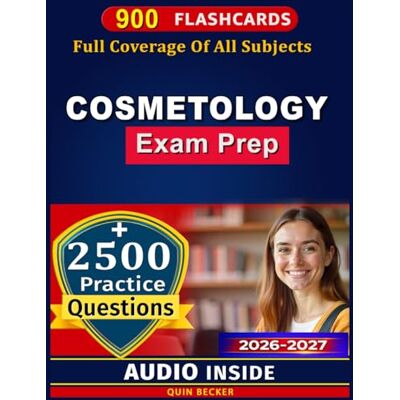Becker Cosmetology Exam Prep 2026-2027: Your Complete Study Guide Containing 2500 Practice Questions and Detailed Rationales Covering All Domains Becker Cosmetology Exam Prep 2026-2027: Your Complete Study Guide Containing 2500 Practice Questions and Detailed Rationales Covering All Domains