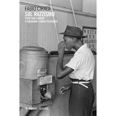 Ciracì, Fabio Sul razzismo. Strutture logiche e paradigmi storico-filosofici Ciracì, Fabio Sul razzismo. Strutture logiche e paradigmi storico-filosofici