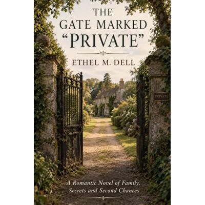 Dell The gate marked "Private": A Romantic Novel of Family, Secrets and Second Chances Dell The gate marked "Private": A Romantic Novel of Family, Secrets and Second Chances