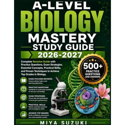 Suzuki A-LEVEL BIOLOGY MASTERY STUDY GUIDE 2026-2027: Complete Revision Guide with Practice Questions, Exam Strategies, Essential Concepts, Practical Skills, ... Techniques to Achieve Top Grades in Biology Suzuki A-LEVEL BIOLOGY MASTERY STUDY GUIDE 2026-2027: Complete Revision Guide with Practice Questions, Exam Strategies, Essential Concepts, Practical Skills, ... Techniques to Achieve Top Grades in Biology