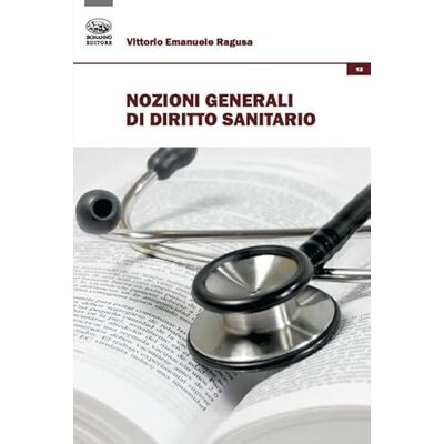 Ragusa, Vittorio Emanuele Nozioni generali di diritto sanitario Ragusa, Vittorio Emanuele Nozioni generali di diritto sanitario