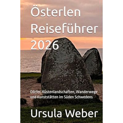 Weber Österlen Reiseführer 2026: Dörfer, Küstenlandschaften, Wanderwege und Kunststätten im Süden Schwedens Weber Österlen Reiseführer 2026: Dörfer, Küstenlandschaften, Wanderwege und Kunststätten im Süden Schwedens