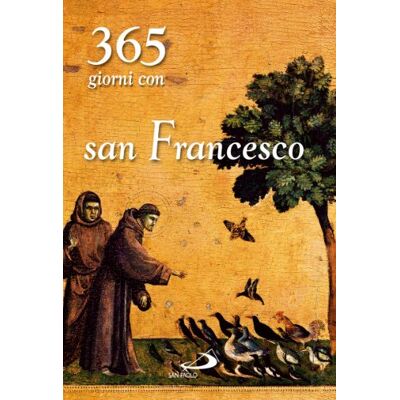 San Paolo Edizioni Trecentosessantacinque giorni con san Francesco San Paolo Edizioni Trecentosessantacinque giorni con san Francesco