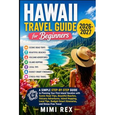 Rex HAWAII TRAVEL GUIDE FOR BEGINNERS: A Simple Step-By-Step Guide To Planning Your First Island Vacation With Scenic Road Trips, Beautiful Beaches, ... Itineraries, And Stress-Free Travel Rex HAWAII TRAVEL GUIDE FOR BEGINNERS: A Simple Step-By-Step Guide To Planning Your First Island Vacation With Scenic Road Trips, Beautiful Beaches, ... Itineraries, And Stress-Free Travel