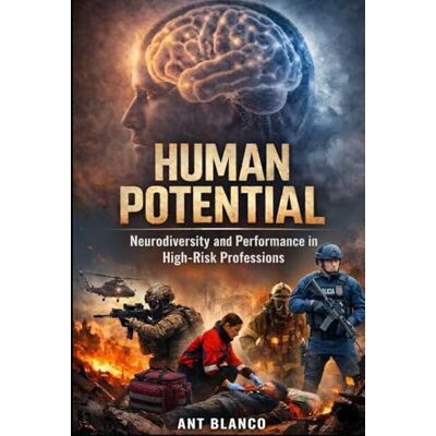 Blanco HUMAN POTENTIAL: Neurodiversity and Performance in High-Risk Professions Blanco HUMAN POTENTIAL: Neurodiversity and Performance in High-Risk Professions