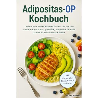 Becker Adipositas-OP Kochbuch: Leckere und leichte Rezepte für die Zeit vor und nach der Operation – genießen, abnehmen und sich Schritt für Schritt besser fühlen Inkl. Wochenplan & Einkaufsliste Becker Adipositas-OP Kochbuch: Leckere und leichte Rezepte für die Zeit vor und nach der Operation – genießen, abnehmen und sich Schritt für Schritt besser fühlen Inkl. Wochenplan & Einkaufsliste