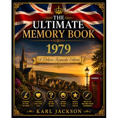 Jackson The Ultimate Memory Book 1979: Discover What Life Was Really Like in Your Birth Year – A British Nostalgia Keepsake with History, Memories, Stories, Trivia and Humour Jackson The Ultimate Memory Book 1979: Discover What Life Was Really Like in Your Birth Year – A British Nostalgia Keepsake with History, Memories, Stories, Trivia and Humour