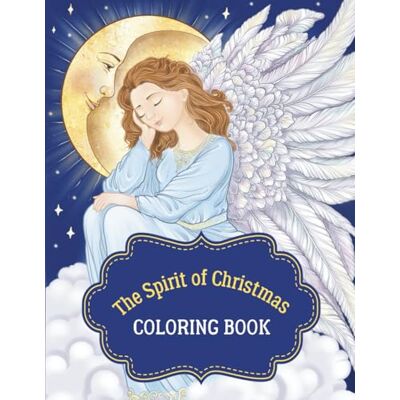 ART The Spirit of Christmas: A Vintage Christmas Coloring Book for Adults with Angels, Cozy Winter Scenes, and Inspirational Holiday Quotes for Peace and Joy ART The Spirit of Christmas: A Vintage Christmas Coloring Book for Adults with Angels, Cozy Winter Scenes, and Inspirational Holiday Quotes for Peace and Joy