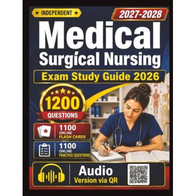 Braun Independent Medical Surgical Nursing Exam Study Guide 2027: 1200 Practice Questions with Explanations, MedSurg Certification Prep Braun Independent Medical Surgical Nursing Exam Study Guide 2027: 1200 Practice Questions with Explanations, MedSurg Certification Prep