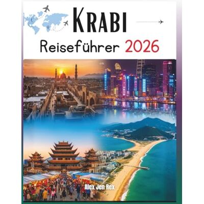 Rex Krabi Reiseführer 2026: Ein umfassender Reiseführer zur Entdeckung des Küstenparadieses Thailand: Entdecken Sie versteckte Strände, majestätische ... und den zeitlosen Charme der Andamanensee. Rex Krabi Reiseführer 2026: Ein umfassender Reiseführer zur Entdeckung des Küstenparadieses Thailand: Entdecken Sie versteckte Strände, majestätische ... und den zeitlosen Charme der Andamanensee.