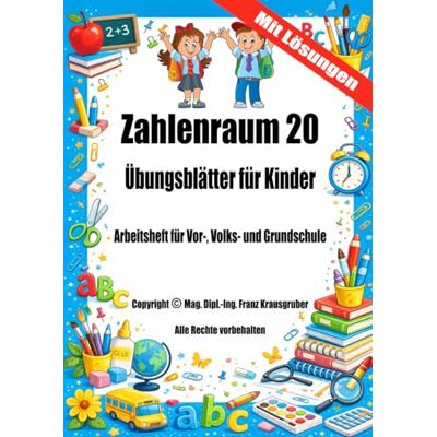 MAG Zahlenraum 20 Übungsblätter für Kinder mit Lösungen: Arbeitsheft für Vor-, Volks- und Grundschule MAG Zahlenraum 20 Übungsblätter für Kinder mit Lösungen: Arbeitsheft für Vor-, Volks- und Grundschule