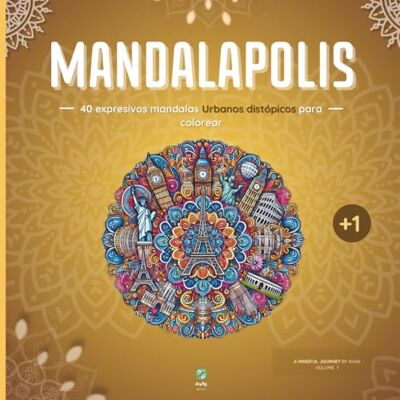 ART MANDALAPOLIS: 40 expresivos mandalas urbanos distópicos para colorear UN VIAJE CONSCIENTE DE AVAS VOLUMEN 1 ART MANDALAPOLIS: 40 expresivos mandalas urbanos distópicos para colorear UN VIAJE CONSCIENTE DE AVAS VOLUMEN 1