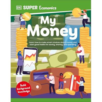 Dorling Kindersley Super Economics My Money Dorling Kindersley Super Economics My Money