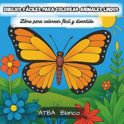 Blanco Dibujos fáciles para colorear animales lindos: Libro para colorear fácil y divertido Blanco Dibujos fáciles para colorear animales lindos: Libro para colorear fácil y divertido