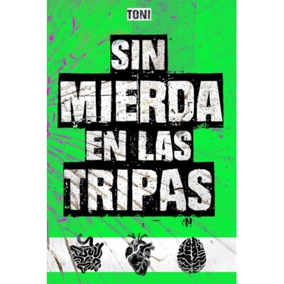 Toni SIN MIERDA EN LAS TRIPAS Toni SIN MIERDA EN LAS TRIPAS