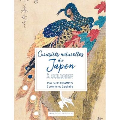 Larousse Curiosités naturelles du Japon à colorier: Plus de 30 estampes à colorier ou à peindre Larousse Curiosités naturelles du Japon à colorier: Plus de 30 estampes à colorier ou à peindre