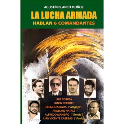 Blanco LA LUCHA ARMADA: HABLAN SEIS COMANDANTES Blanco LA LUCHA ARMADA: HABLAN SEIS COMANDANTES