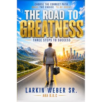 Weber The Road To Greatness: Three Steps To Success Weber The Road To Greatness: Three Steps To Success