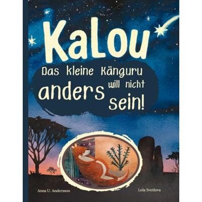 Andersson KALOU Das kleine Känguru will nicht anders sein!: Ein Kinderbuch ab 4 Jahren Andersson KALOU Das kleine Känguru will nicht anders sein!: Ein Kinderbuch ab 4 Jahren