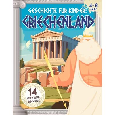 Vega+ GESCHICHTE FÜR KINDER: GRIECHENLAND – Kindergeschichtsbuch mit Aktivitäten und Spielen zum Lernen die griechische Mythologie, ihre Bräuche, Götter und Legenden – Bücher für Kinder von 4 bis 8 Jahren Vega+ GESCHICHTE FÜR KINDER: GRIECHENLAND – Kindergeschichtsbuch mit Aktivitäten und Spielen zum Lernen die griechische Mythologie, ihre Bräuche, Götter und Legenden – Bücher für Kinder von 4 bis 8 Jahren