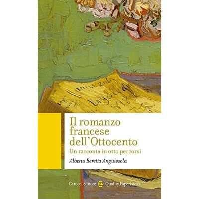 Beretta Il romanzo francese dell'Ottocento. Un racconto in otto percorsi Beretta Il romanzo francese dell'Ottocento. Un racconto in otto percorsi