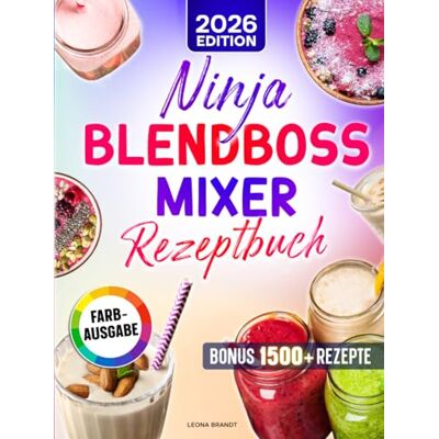 Brandt Ninja BlendBoss Mixer Rezeptbuch: Die besten Rezepte für Smoothies, Shakes & mehr – perfekt gemixt direkt im tragbaren Becher für unterwegs Brandt Ninja BlendBoss Mixer Rezeptbuch: Die besten Rezepte für Smoothies, Shakes & mehr – perfekt gemixt direkt im tragbaren Becher für unterwegs