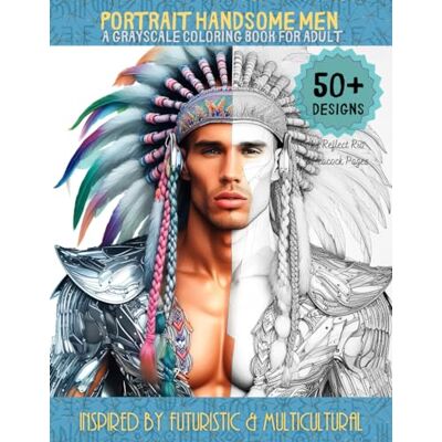 Rio Portrait handsome men: A grayscale coloring book for adult Inspired by futuristic & multicultural: Western Cowboy, Native American, Kings, Lion dance, Samurai Rio Portrait handsome men: A grayscale coloring book for adult Inspired by futuristic & multicultural: Western Cowboy, Native American, Kings, Lion dance, Samurai