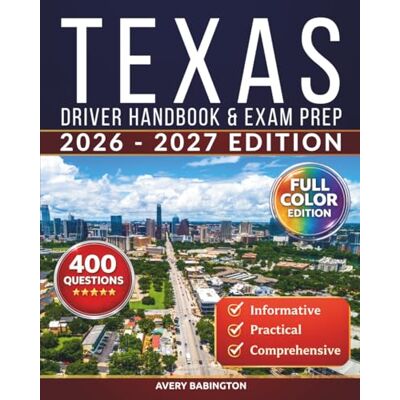 Avery Texas Driver Handbook & Exam Prep: 400 Practice Questions, Road Signs Guide & Complete Study Manual for the Texas DMV Permit Test (FULL COLOR EDITION) Avery Texas Driver Handbook & Exam Prep: 400 Practice Questions, Road Signs Guide & Complete Study Manual for the Texas DMV Permit Test (FULL COLOR EDITION)