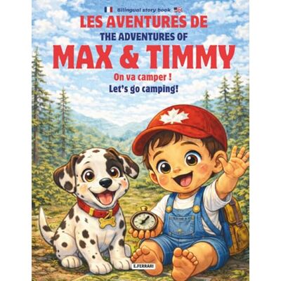 Acer Les Aventures de Max & Timmy: On Va Camper!: The adventures of Max and Timmy Let's go camping!: Bilingual Story Book ENG FRA Acer Les Aventures de Max & Timmy: On Va Camper!: The adventures of Max and Timmy Let's go camping!: Bilingual Story Book ENG FRA