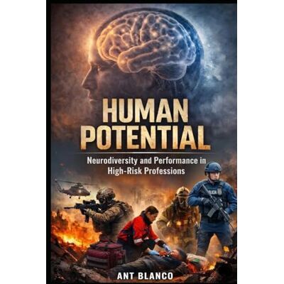 Blanco HUMAN POTENTIAL: Neurodiversity and Performance in High-Risk Professions Blanco HUMAN POTENTIAL: Neurodiversity and Performance in High-Risk Professions